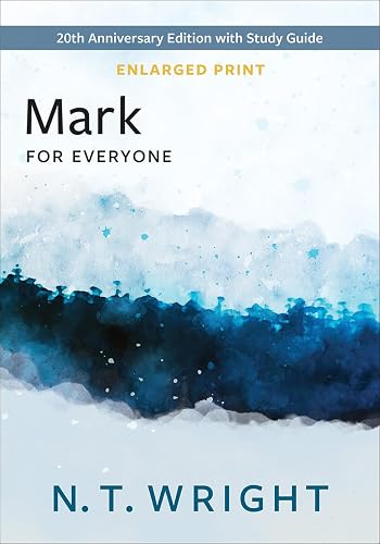 Mark for Everyone, Enlarged Print: 20th Anniversary Edition with Study Guide (The New Testament for Everyone)