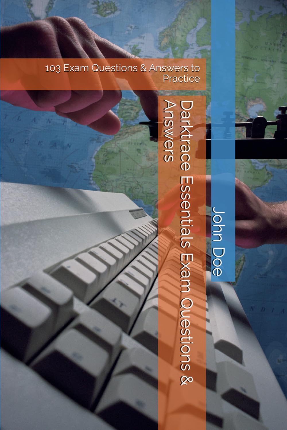 Darktrace Essentials Exam Questions & Answers: 103 Exam Questions & Answers to Practice