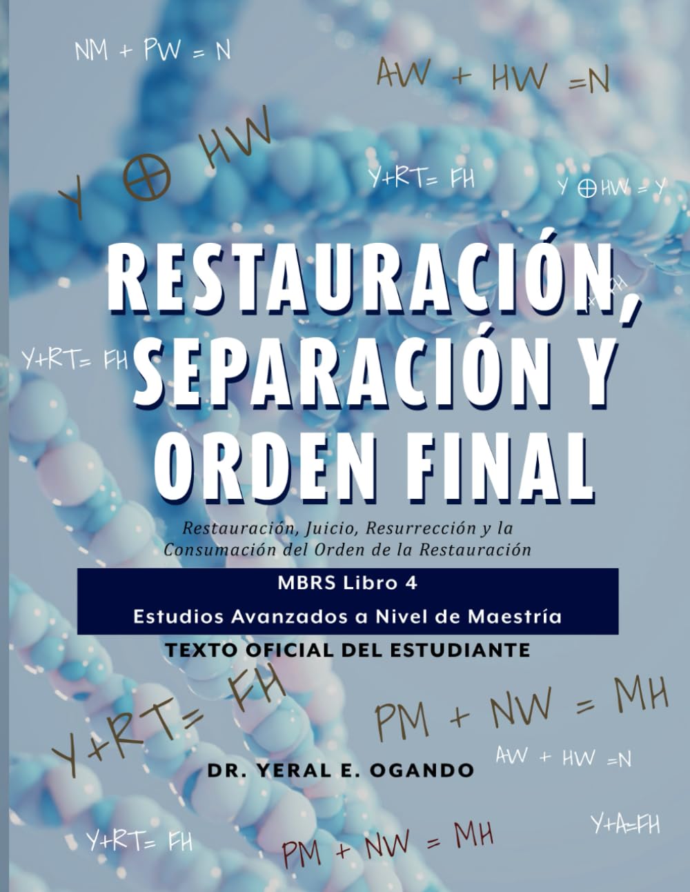Restauración, Separación y Orden Final: Restauración, Juicio, Resurrección y la Consumación del Orden de la Restauración: MBRS Libro 4 — Estudios ... (MBRS): The Official Student Textbook Series)