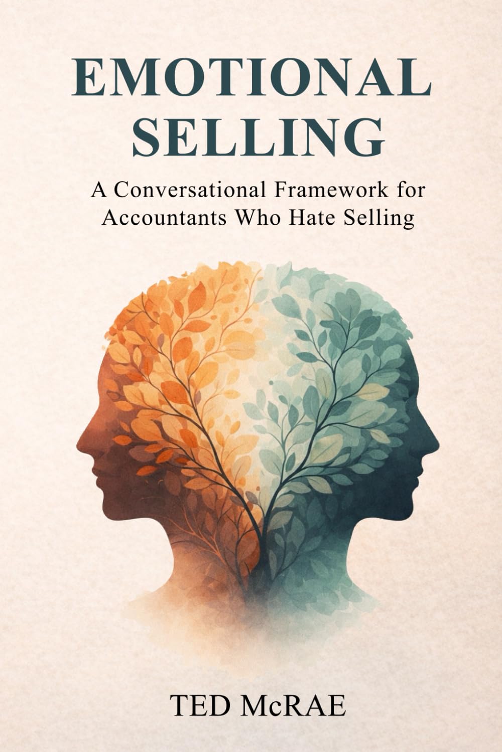 Emotional Selling:: A Conversational Framework for Accountants Who Hate Selling