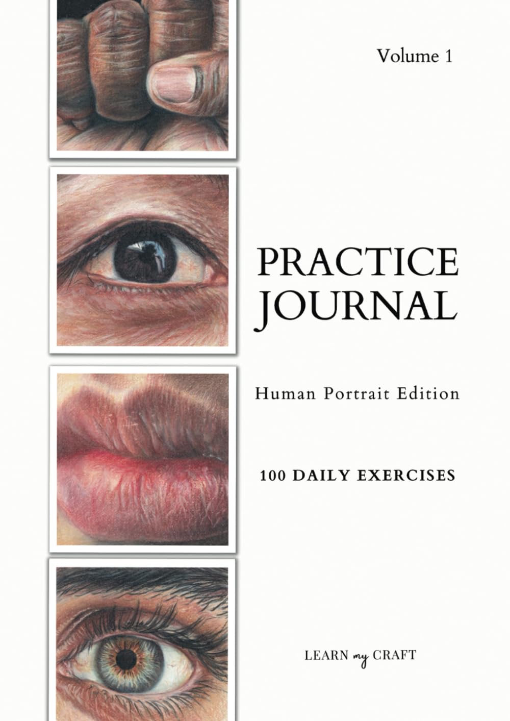 Art Practice Journal: Human Portrait Edition 100 reference images for bite-sized daily practice, wildlife artist, colored pencil, pastel, watercolor, acrylic, A4, Volume 1