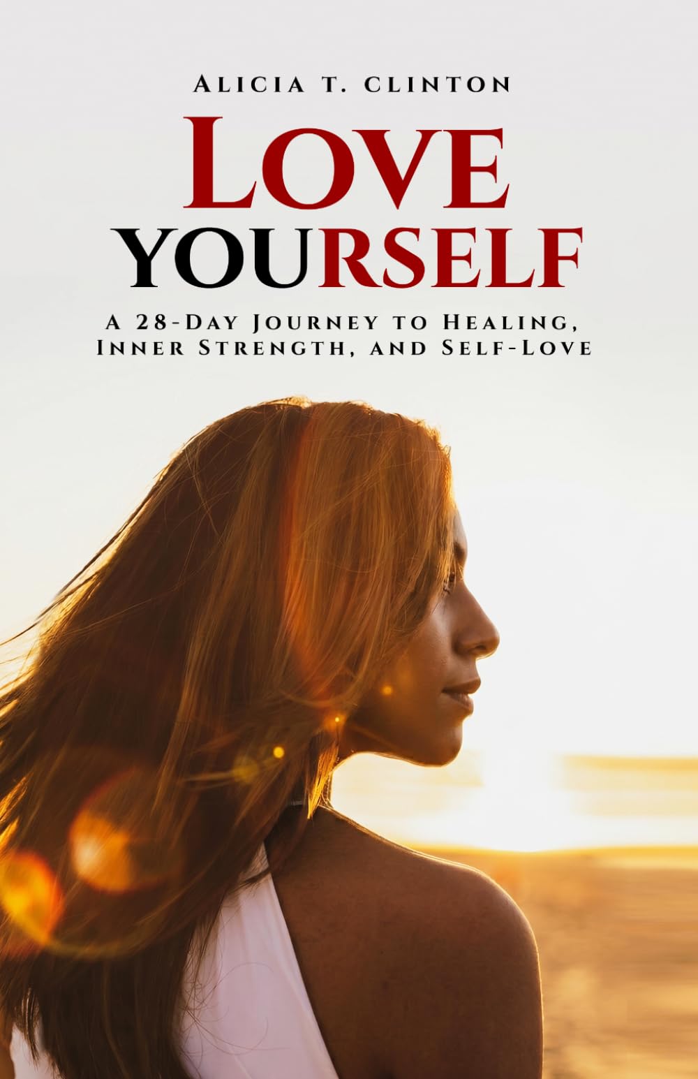 Love YOUrself: A 28-Day Journey to Healing, Inner Strength, and Self-Love
