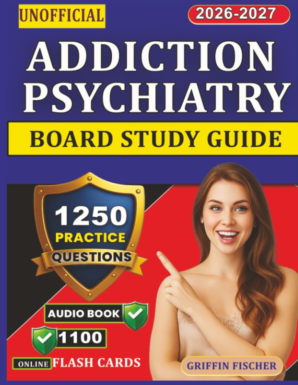 Unofficial Addiction Psychiatry Board Study Guide: Certification Prep with 1250 Focused Exam-Style Questions And Detailed Explanations