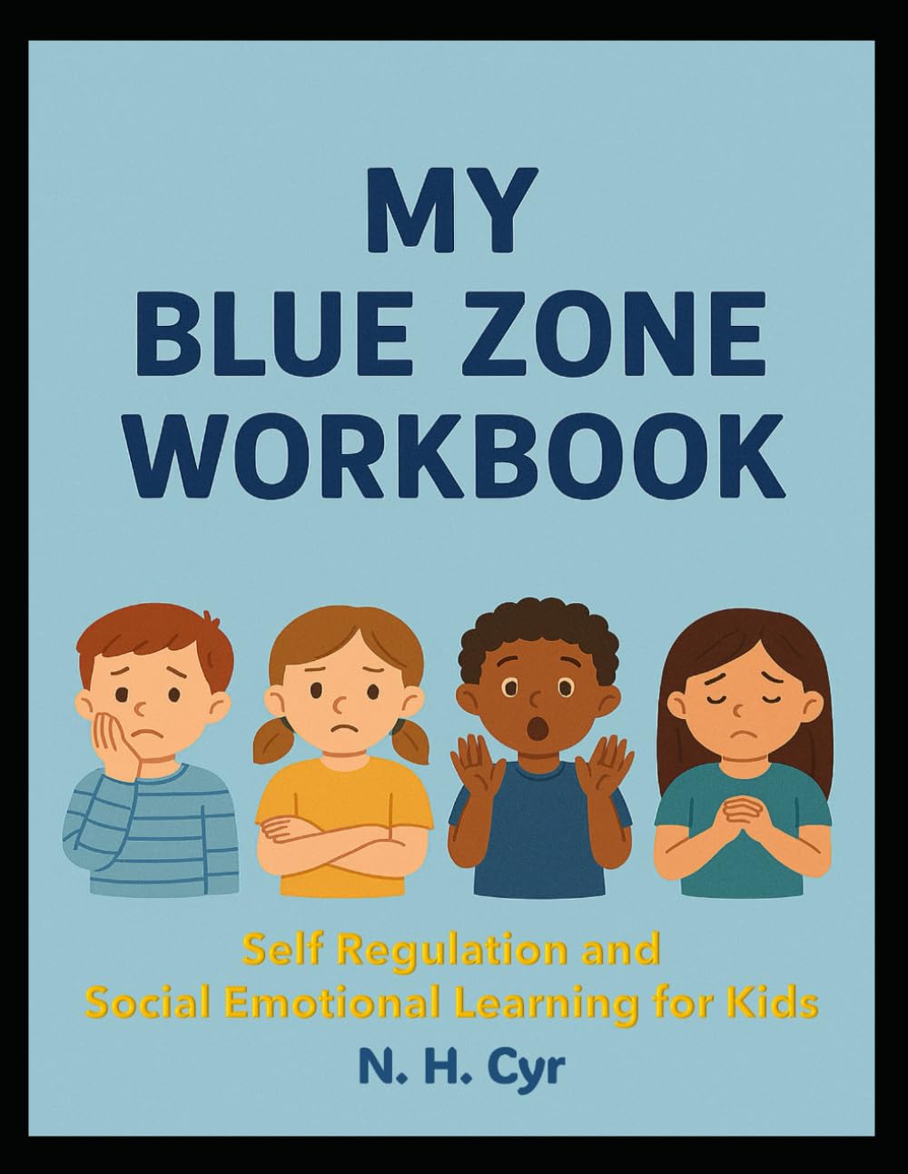 My Blue Zone Workbook for Kids: Self Regulation and Social Learning (The Four Zones of Self Regulation)
