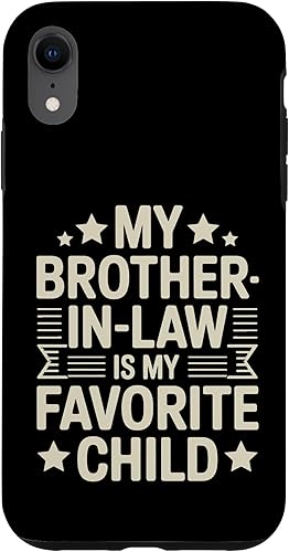 My Brother-in-Law is My Favorite Child Funny Family Saying Case for iPhone XR