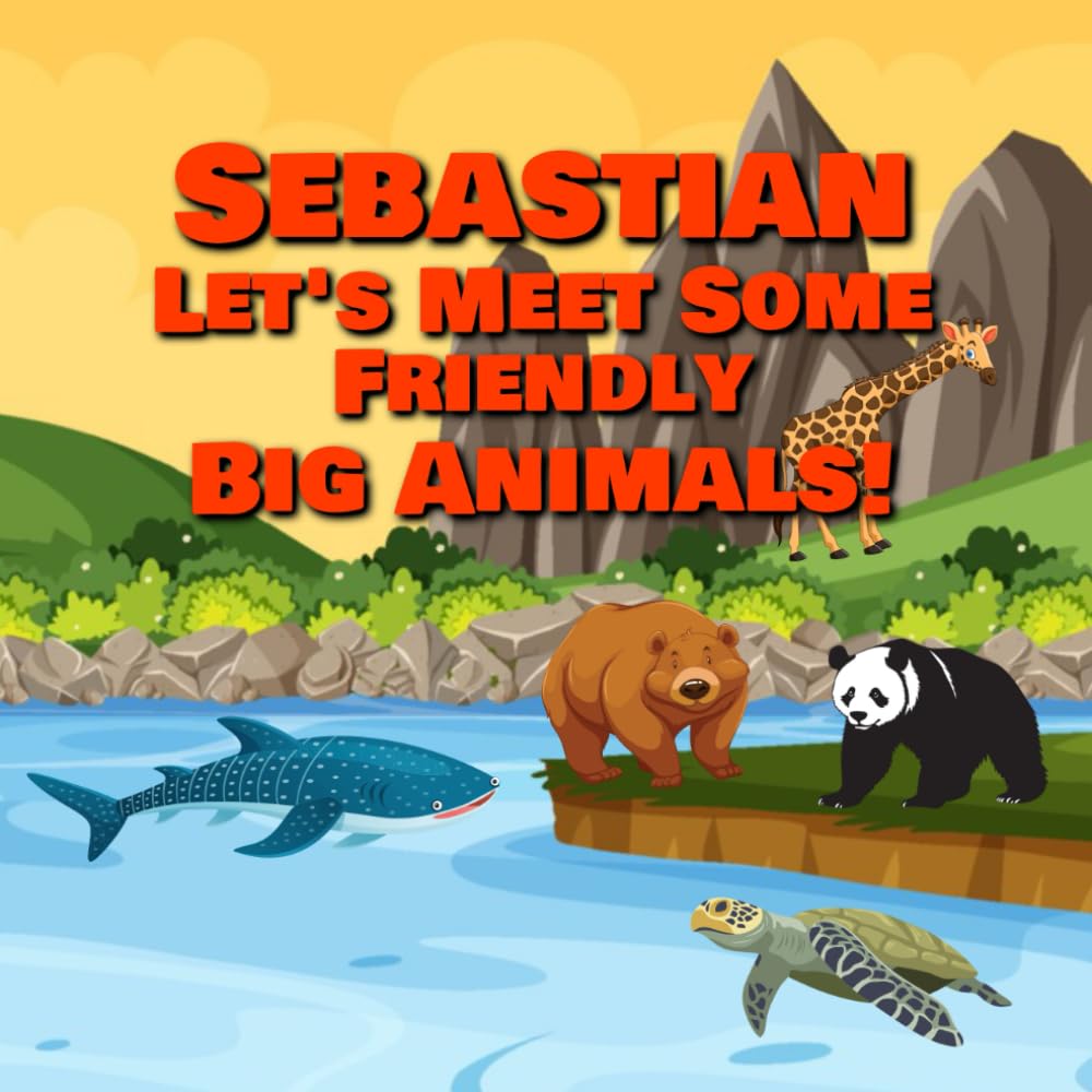 Sebastian Let’s Meet Some Friendly Big Animals!