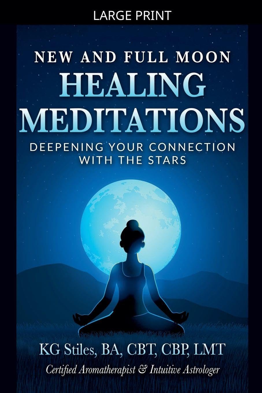New and Full Moon Healing Meditations Deepening Your Connection with the Stars (Healing & Manifesting Meditations)