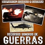  Disparos, Bombas, Y Guerra. Recursos Sonoros de Guerras