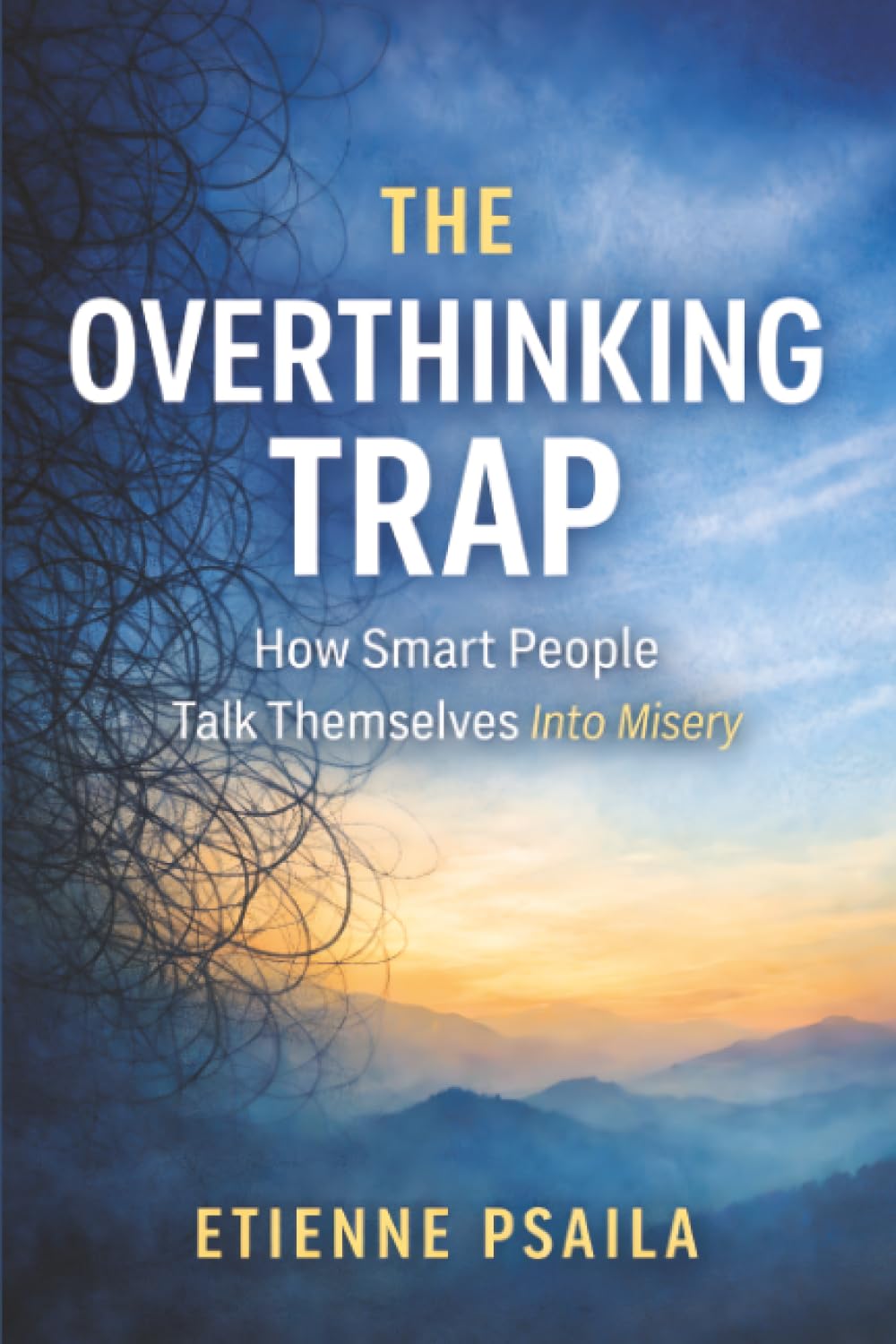 The Overthinking Trap: How Smart People Talk Themselves Into Misery
