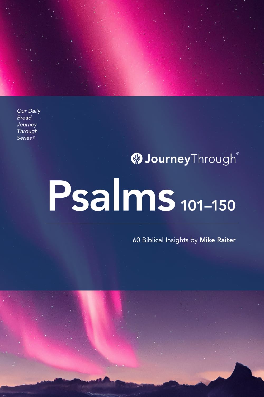 Journey Through Psalms 101 - 150: 60 Biblical Insights by Mike Raiter (Journey Through Series: Poetry & Wisdom)