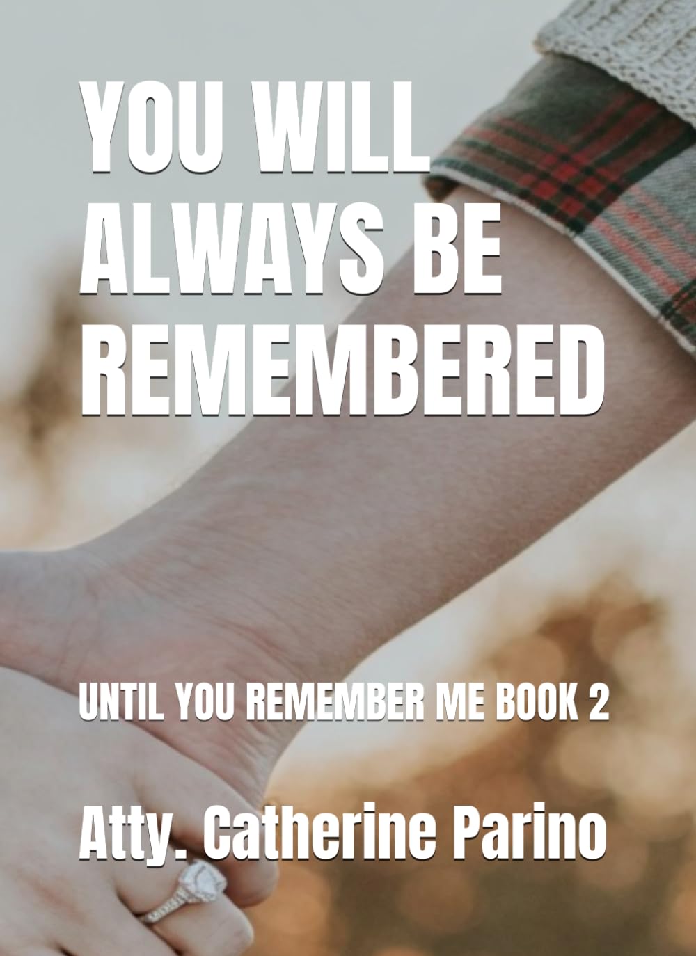 YOU WILL ALWAYS BE REMEMBERED: UNTIL YOU REMEMBER ME BOOK 2
