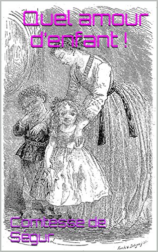 Télécharger Quel amour d’enfant ! PDF Ebook En Ligne