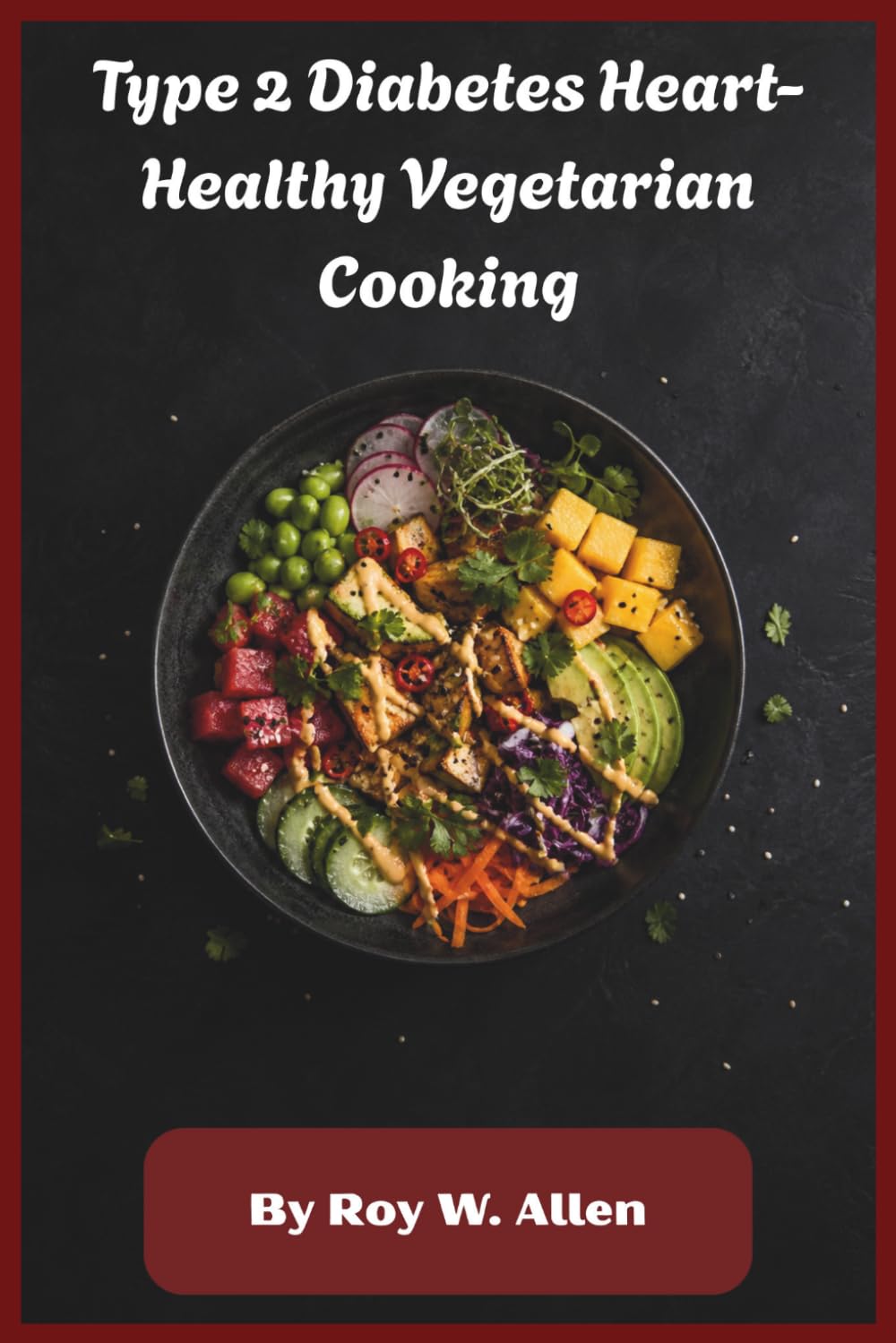 Type 2 Diabetes Heart-Healthy Vegetarian Cooking: Low-Glycemic Plant-Based Recipes for Stable Blood Sugar, Cardiovascular Support, and Simple Everyday Meal Prep for Better Health