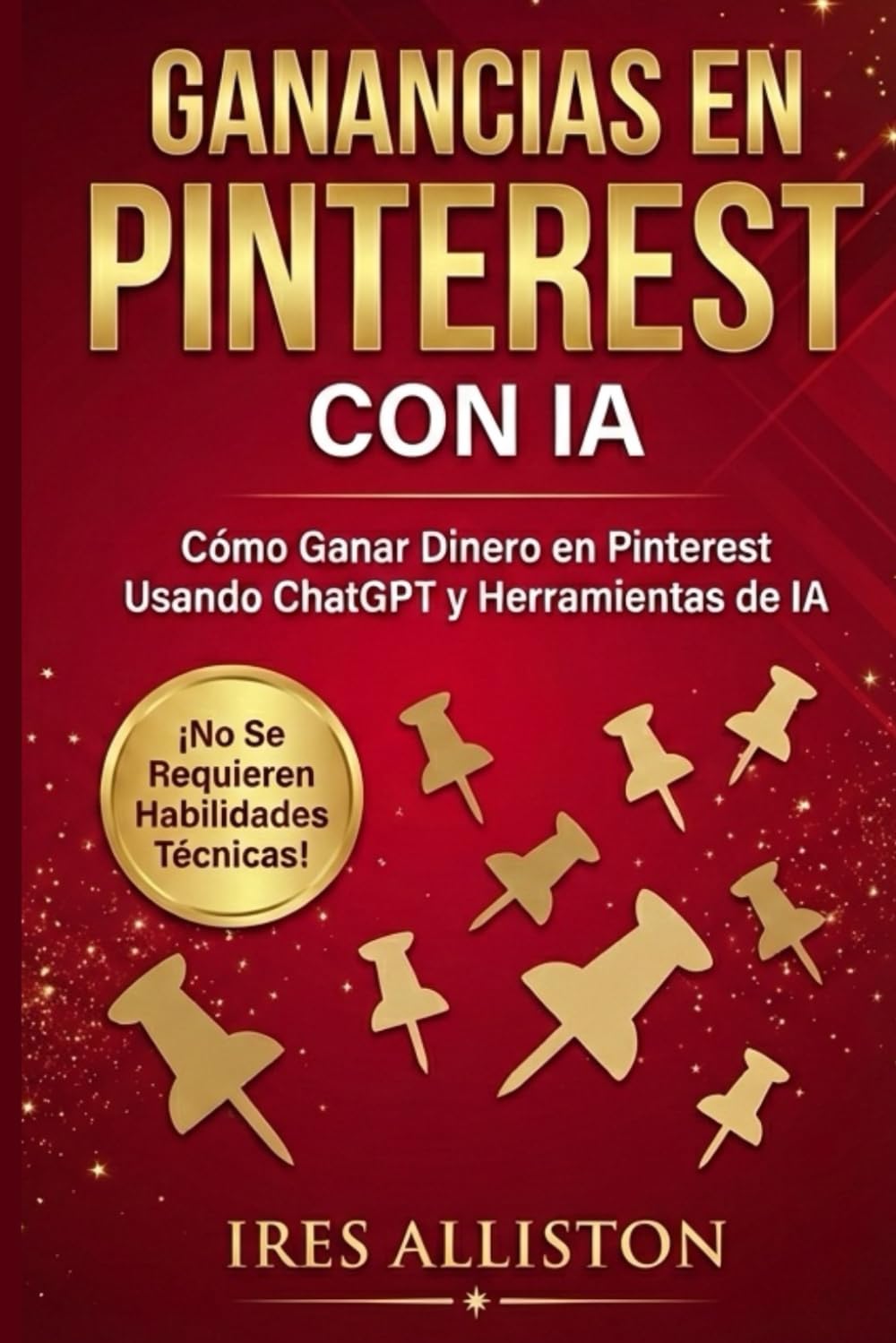 Ganancias en Pinterest con IA: Cómo Ganar Dinero en Pinterest Usando ChatGPT y Herramientas de IA | Guía Paso a Paso para Mujeres Mayores de 40 | Ingresos Pasivos y Marketing de Afiliados