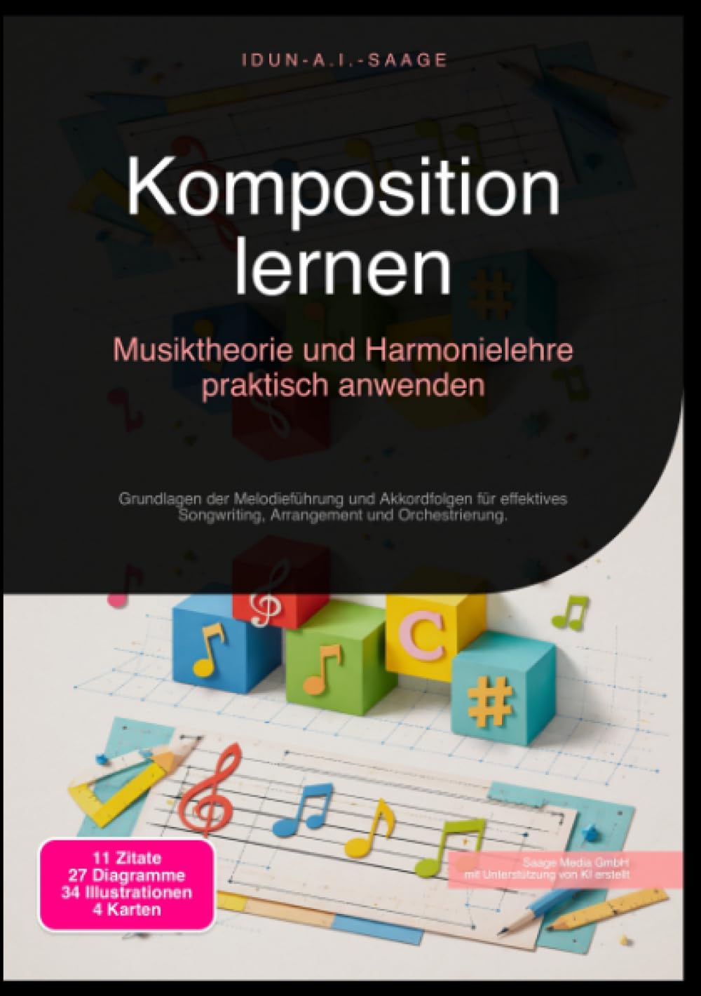 Komposition lernen: Musiktheorie und Harmonielehre praktisch anwenden: Grundlagen der Melodieführung und Akkordfolgen für effektives Songwriting, Arrangement und Orchestrierung.