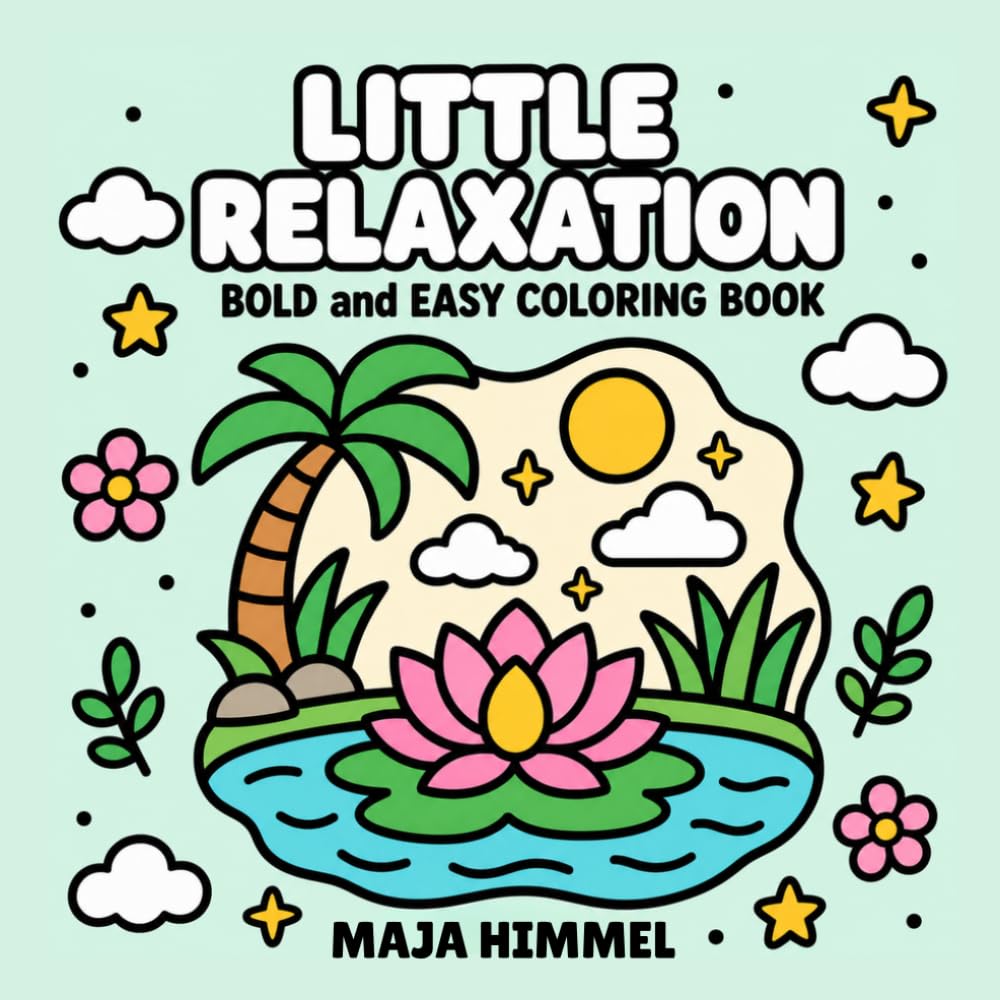 Little Relaxation – Bold & Easy Coloring Book for Adults and Teens: 40 Peaceful Designs for Stress-Free Coloring and Mindful Moments