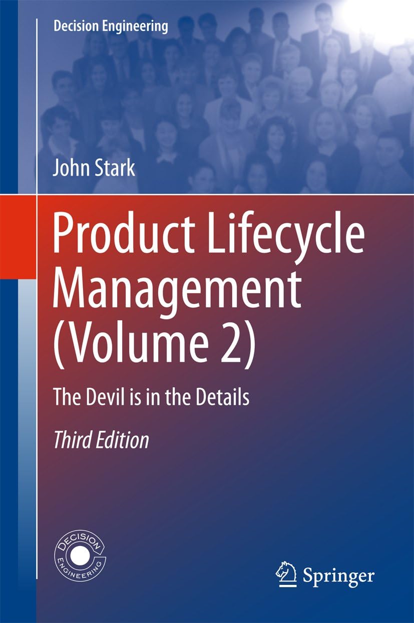 Product Lifecycle Management (Volume 2): The Devil is in the Details (Decision Engineering Book 0)