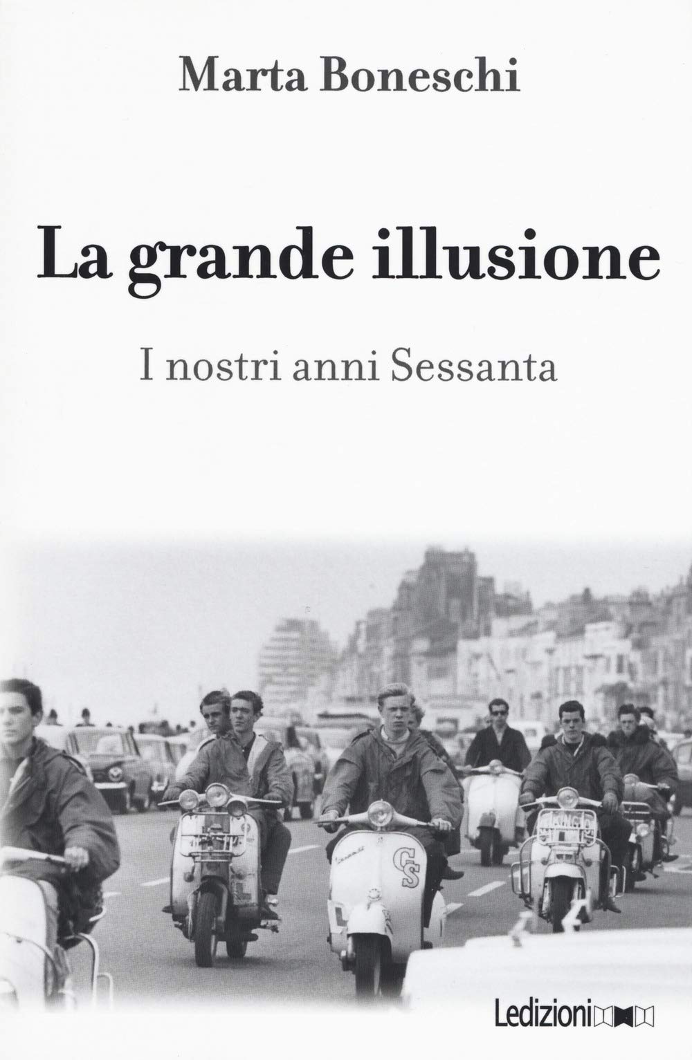 La Grande Illusione. I Nostri Anni Sessanta - 4