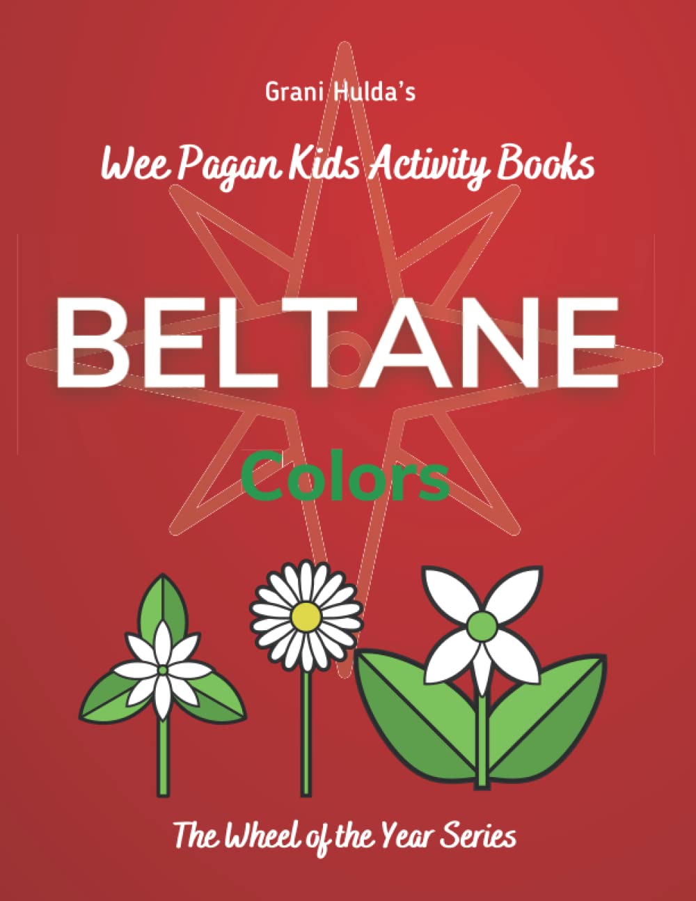 Beltane Colors: Grani Hulda's Wheel of the Year Series Wee Pagan Kids Activity Books