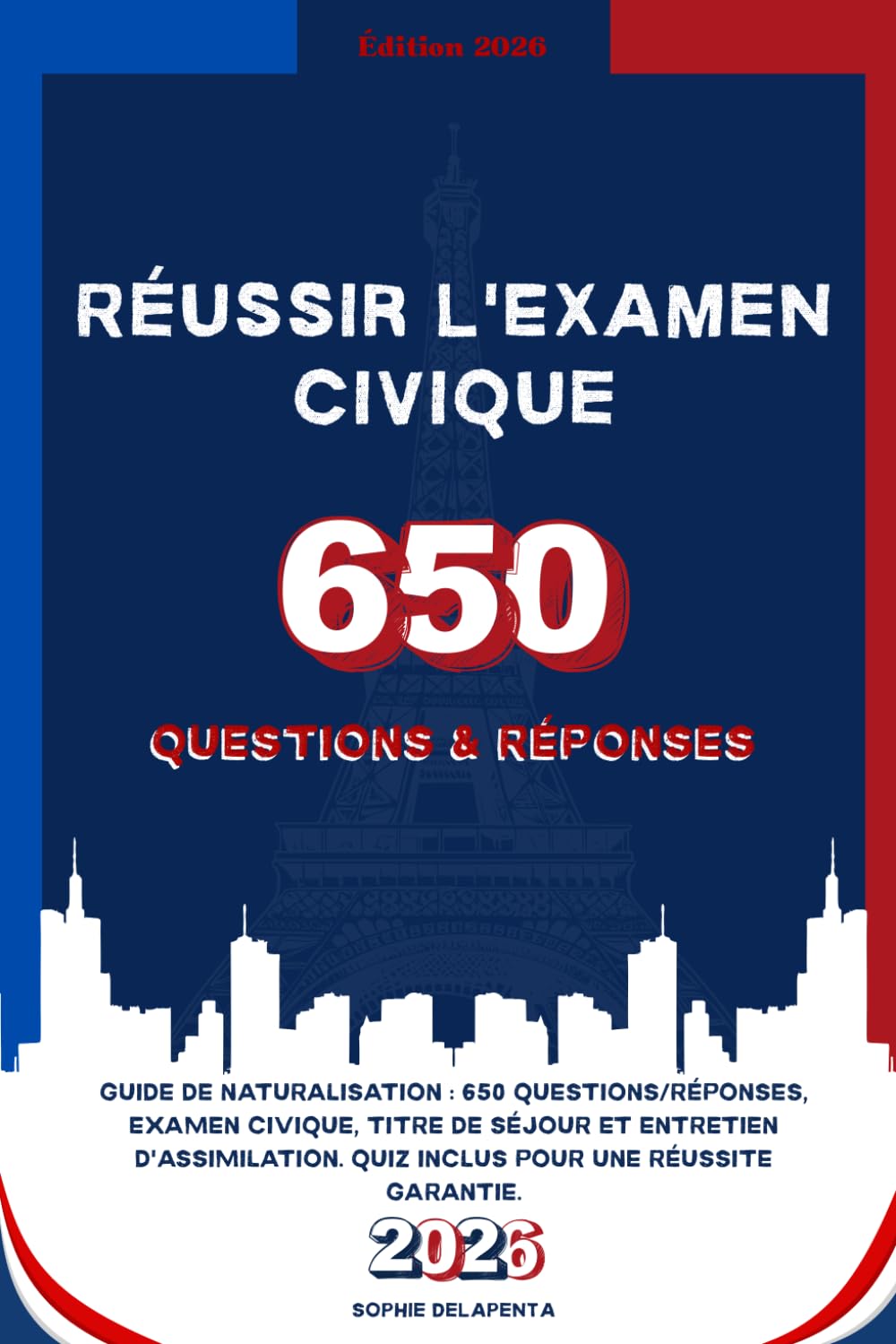 Réussir l'Examen Civique: Guide de Naturalisation : 650 Questions / Réponses, Examen Civique, Titre de séjour et Entretien d'Assimilation. Quiz Inclus pour une Réussite Garantie.
