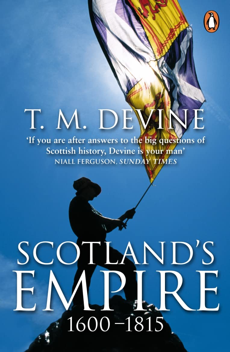 Scotlands Empire 1600 To 1815: Devine, T M: 9780140296877 ...