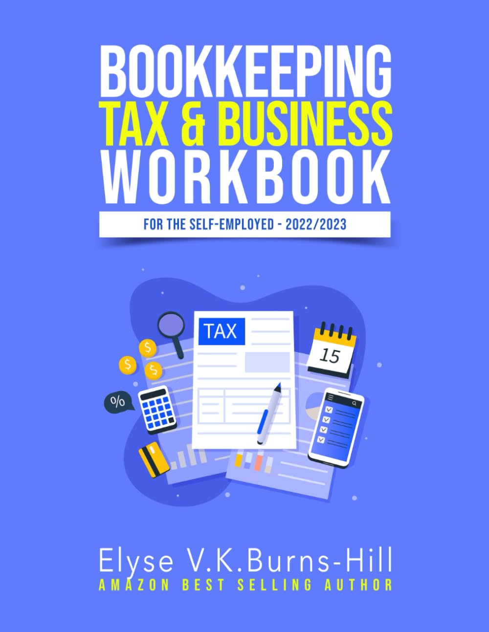 Bookkeeping, Tax & Business Workbook: For The Self-Employed - 2022/2023 (Bookkeeping Tax & Business For The Self-Employed)