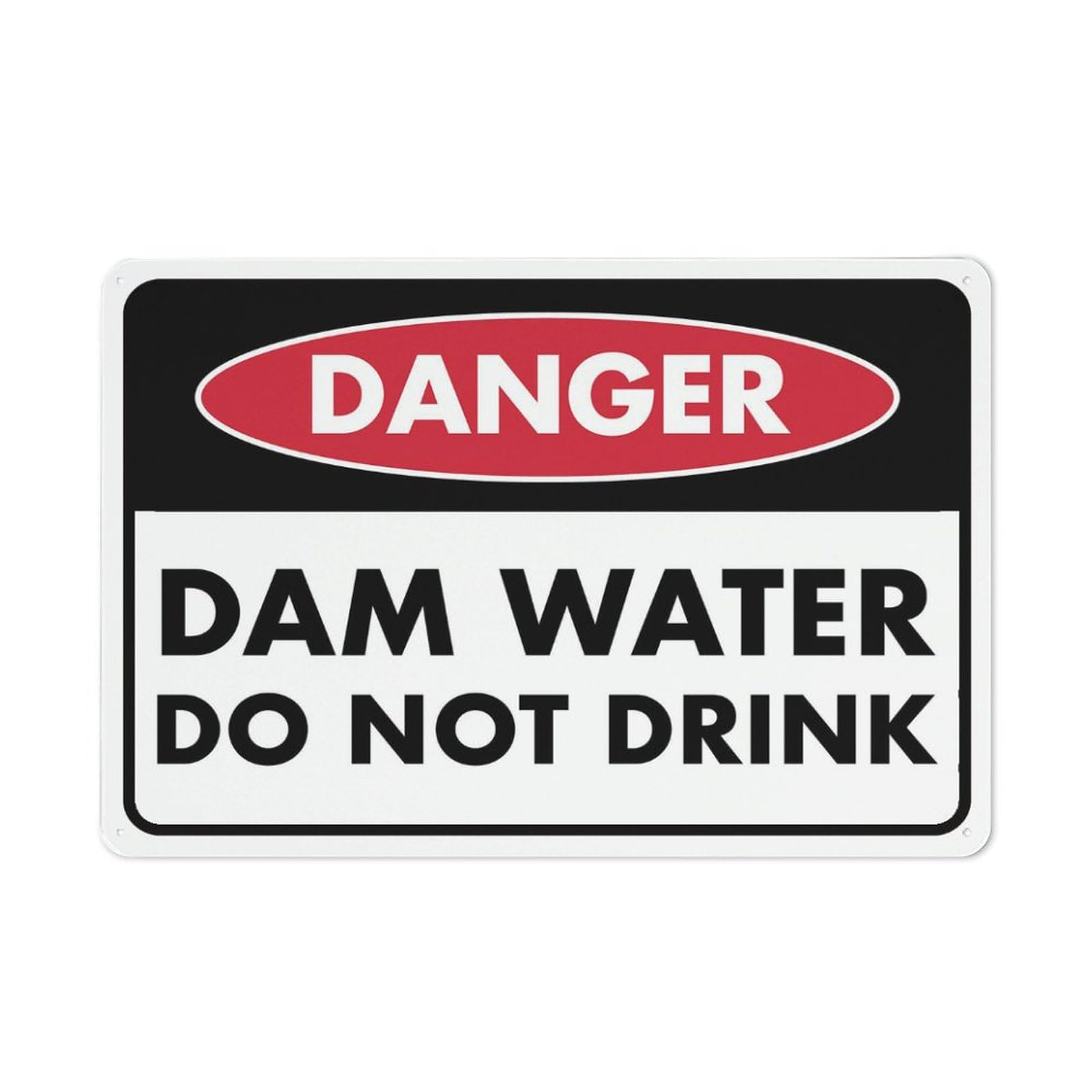 Danger - Dam Water (Do Not Drink) Sign, 8x12 Inch Rust-Free Aluminum - UV-Protected, Waterproof, Weatherproof & Fade Resistant, 4 Pre-Drilled Holes