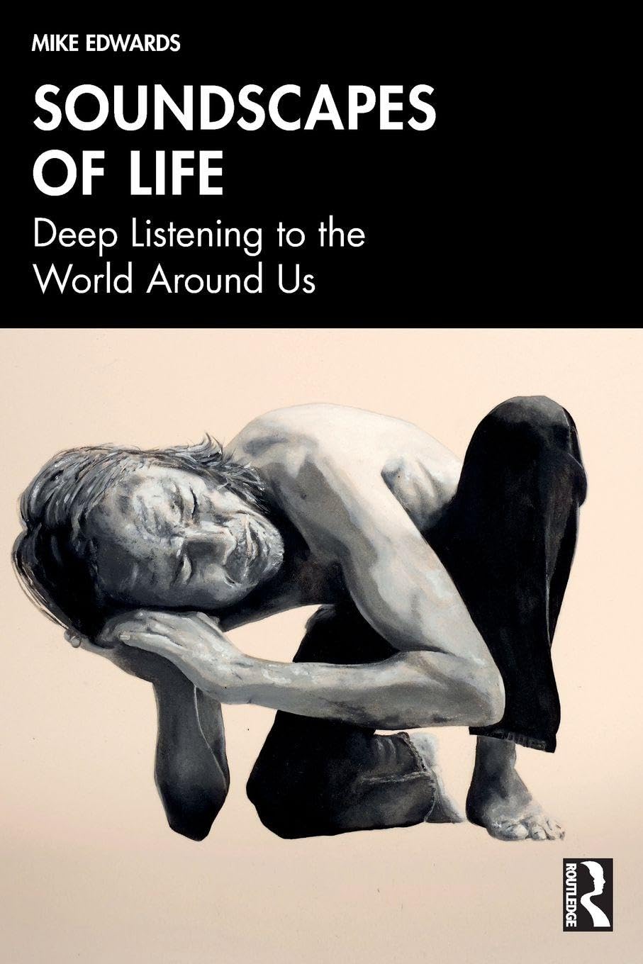 Soundscapes of Life: Deep Listening to the World Around Us. Edwards, Edw PB**