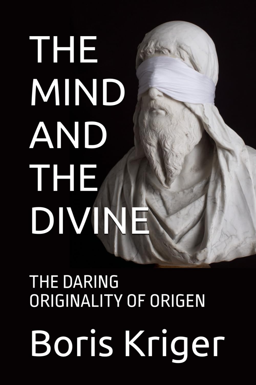 THE MIND AND THE DIVINE: THE DARING ORIGINALITY OF ORIGEN (Philosophical Questions)