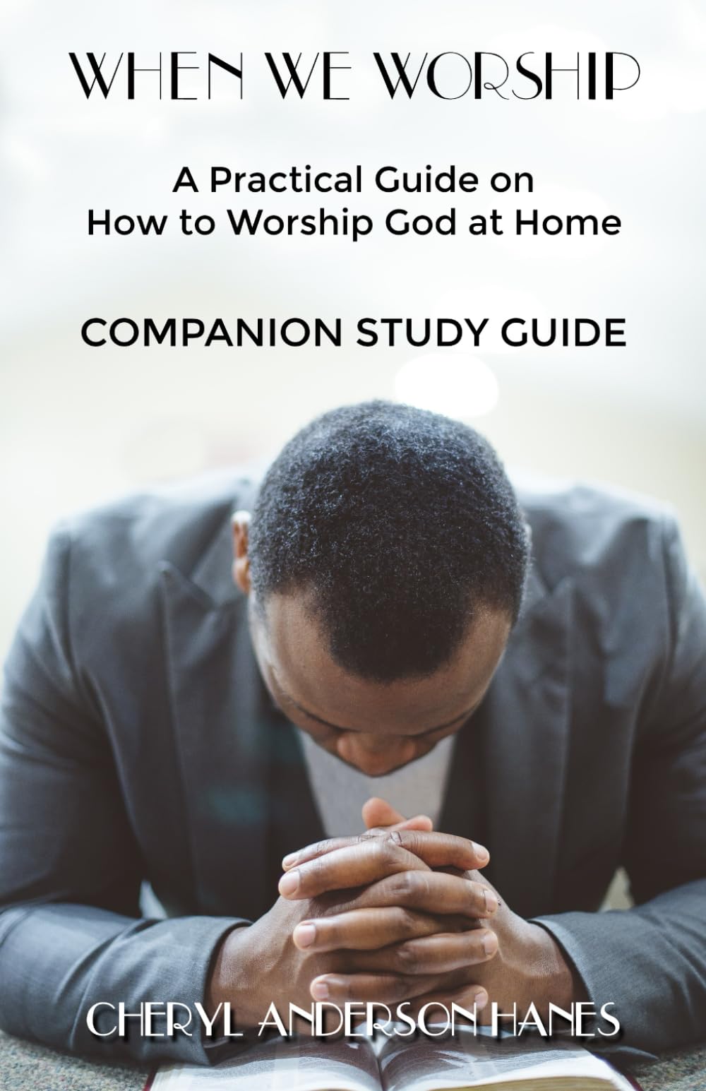 When We Worship - A Practical Guide on How to Worship God at Home Companion Study Guide