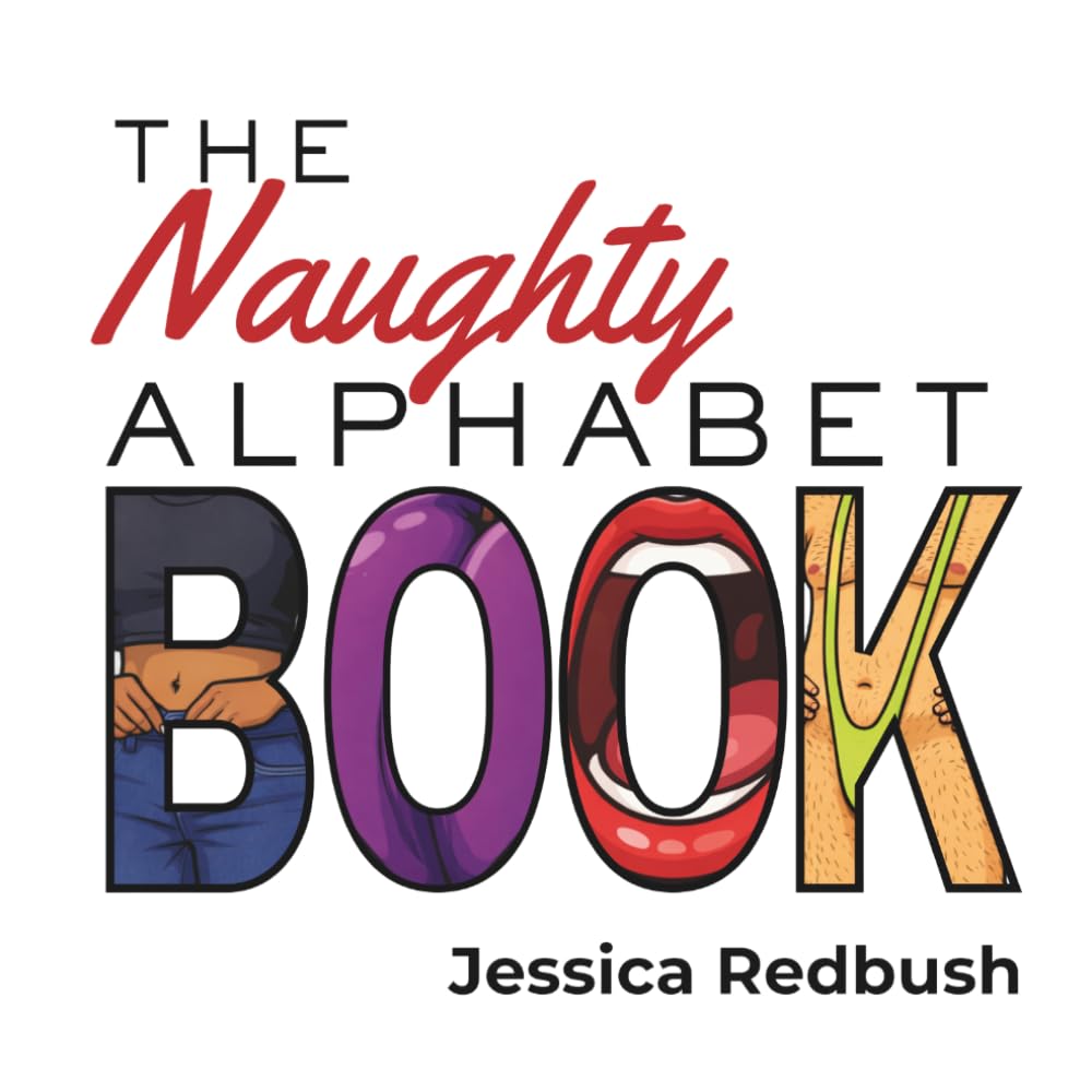 The Naughty Alphabet Book: 26 Inappropriate ABCs for Adults – A Grown-Up Humor Alphabet Book and Funny Gag Gift (Naughty Picture Books)