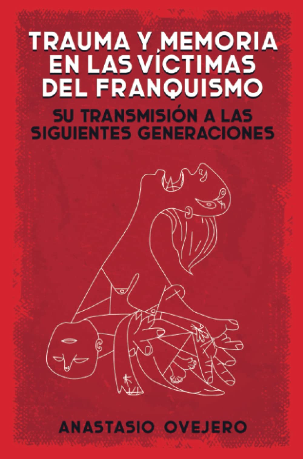 Trauma y memoria en las víctimas del franquismo: Su transmisión a las siguientes generaciones