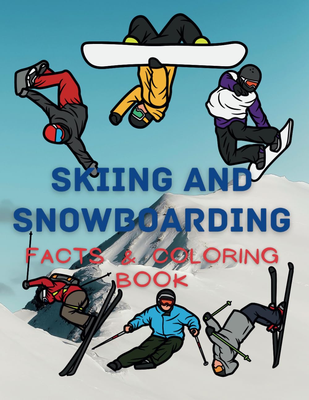 Skiing and Snowboarding: Facts & Coloring Book: Activity Book for Children Aged 2 to 16 Years (Sports: Facts and Coloring Books)