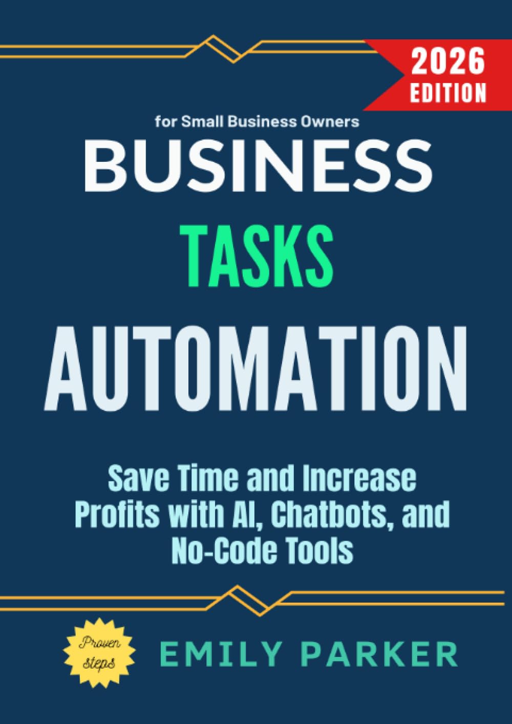 Business Tasks Automation:: Save Time and Increase Profits with AI, Chatbots, and No-Code Tools for Small Business Owners