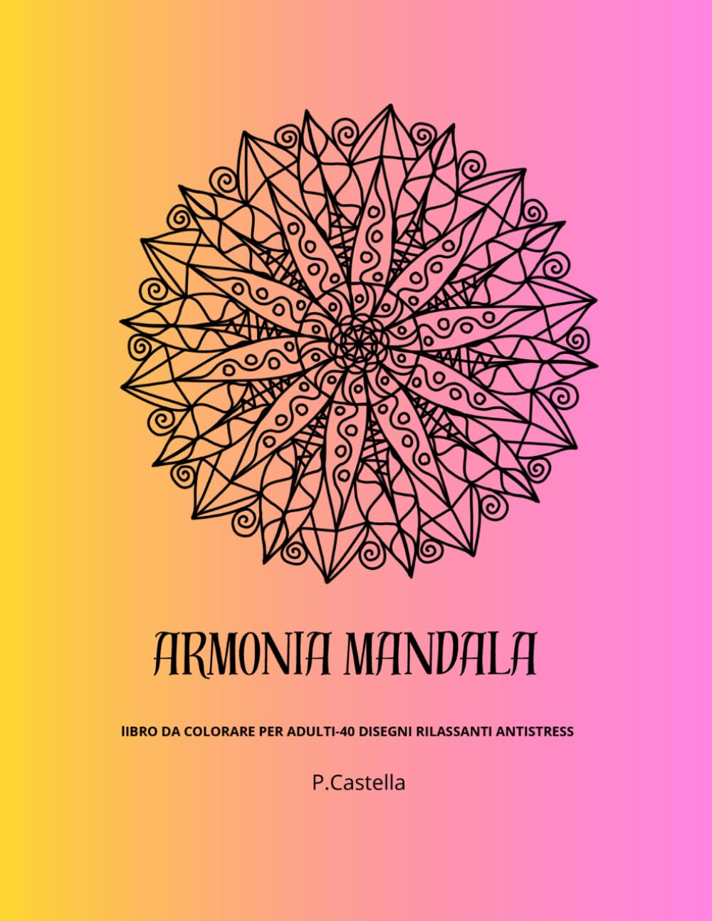 ARMONIA MANDALA: Libro da colorare per adulti disegni rilassanti antistress