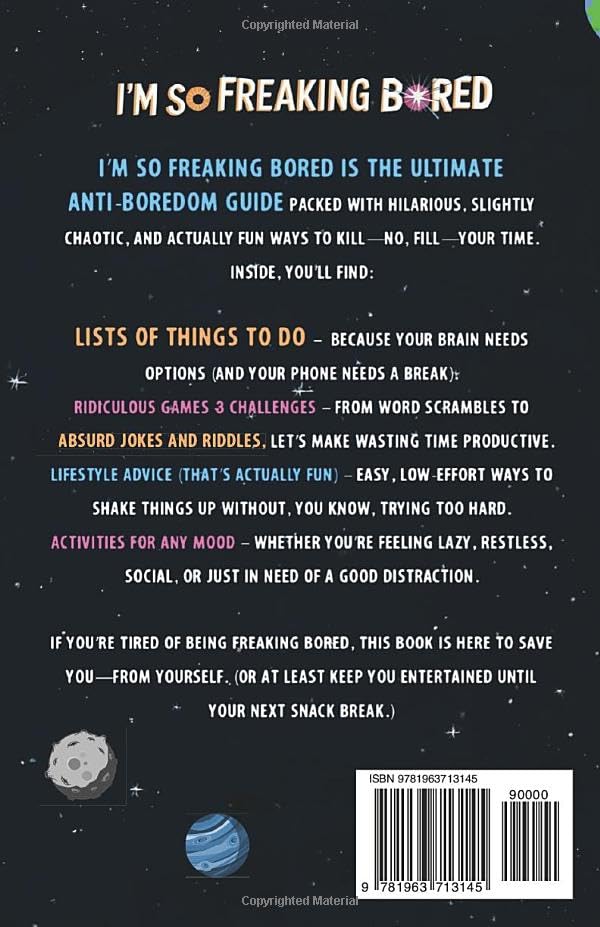 I'm So Freaking Bored: 100  Things to Do When You're Bored Out of Your Mind (I'M SO FREAKING BOOK SERIES)