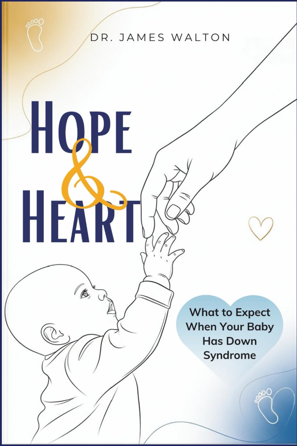 HOPE & HEART: What to Expect When Your Baby Has Down Syndrome (The Health Code Series)