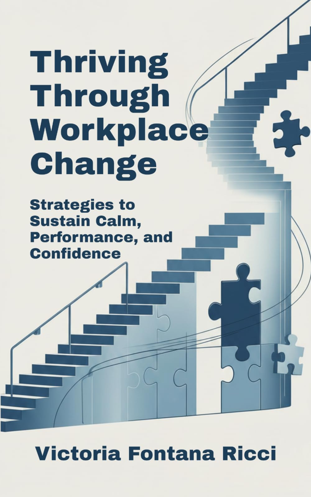 Thriving Through Workplace Change: Strategies to Sustain Calm, Performance, and Confidence