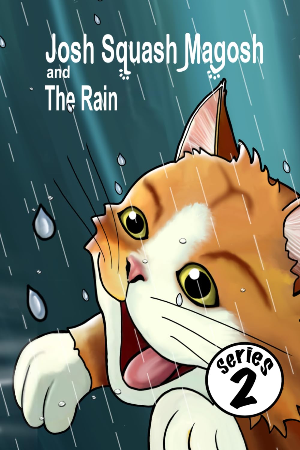 Josh Squash Magosh and the Rain. A Ginger cat story book.: Josh Cat is stuck outside and it’s raining! What will he do?