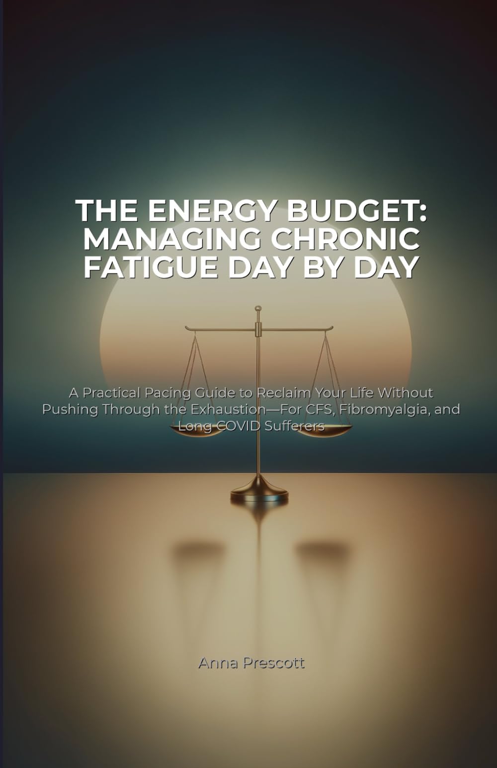 The Energy Budget: Managing Chronic Fatigue Day by Day: A Practical Pacing Guide to Reclaim Your Life Without Pushing Through the Exhaustion—For CFS, ... Sufferers: 1 (The Energy Budget Workbook)