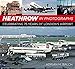 Produktbild Heathrow in Photographs: Celebrating 75 Years of London's Airport