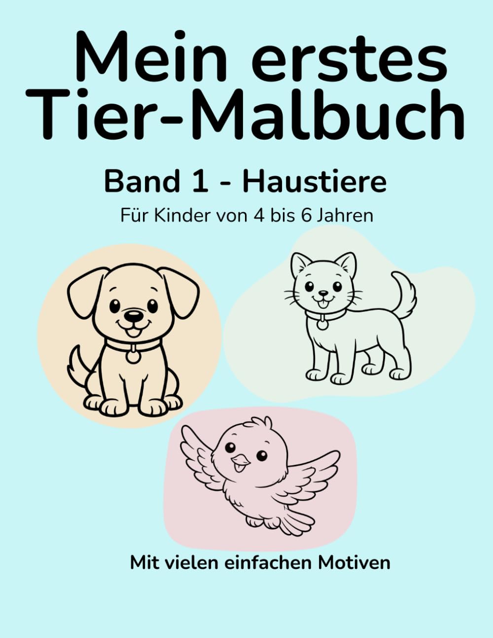 Mein erstes Tier-Malbuch: Band 1 - Haustiere