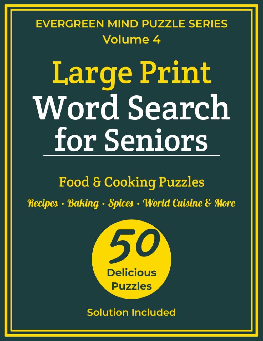 Large Print Word Search for Seniors: Food & Cooking: 50 Easy & Relaxing Puzzles with Recipes, Baking, Spices & World Cuisine (Evergreen Mind Puzzle Series)