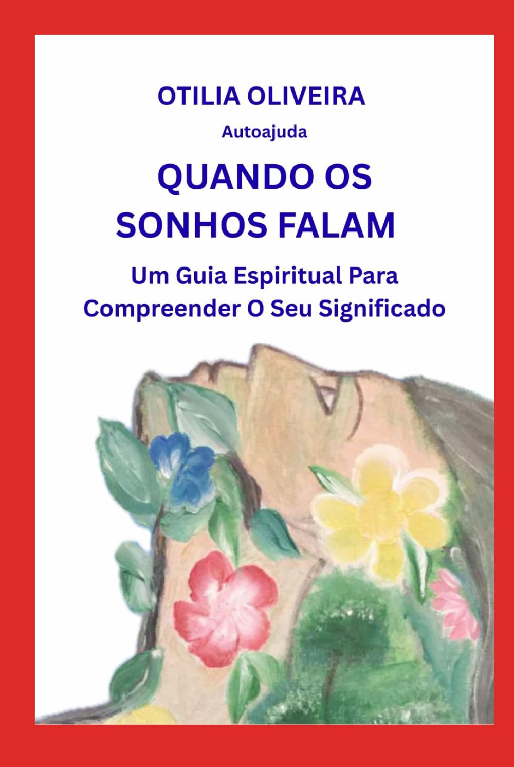 QUANDO OS SONHOS FALAM: Um guia espiritual para compreender o seu significado.