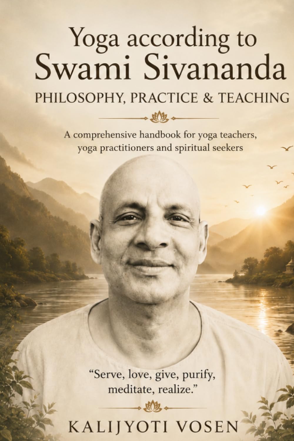 Yoga According to Swami Sivananda: Philosophy, Practice & Teaching