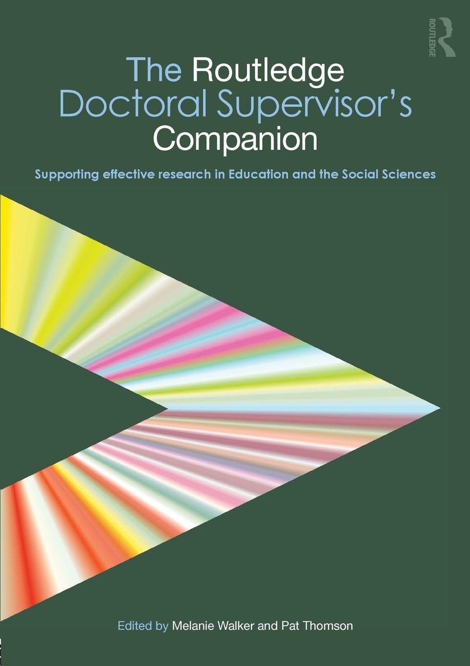 The Routledge Doctoral Supervisor's Companion: Supporting Effective Research in Education and the Social Sciences: 2 (Companions for PhD and DPhil Research)