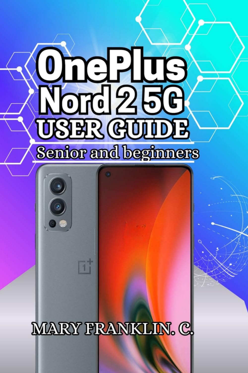 OnePlus Nord 2 5G User Guide: Advanced Camera Photography, and Display Customization