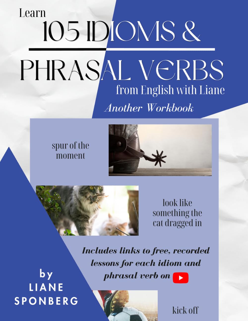 Learn 105 Idioms & Phrasal Verbs from English with Liane: Another Workbook (English with Liane Workbooks)