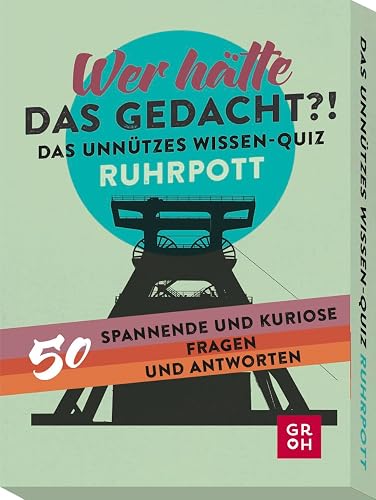 Wer hätte das gedacht?! Das Unnützes Wissen-Quiz Ruhrpott: 50 spannende und kuriose Fragen und Antworten