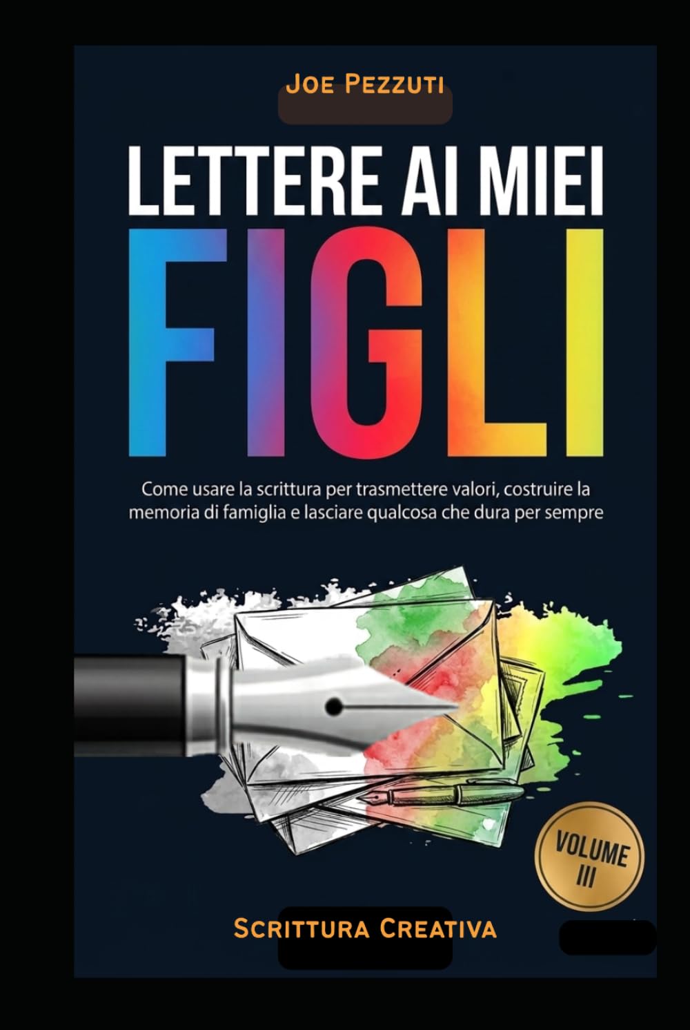 LETTERE AI MIEI FIGLI: Quello che voglio che tu sappia di me (prima che sia troppo tardi) (Scrivere per Capirsi)